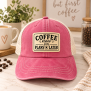 Coffee Now Plans Later Women's Ponytail Trucker Hat