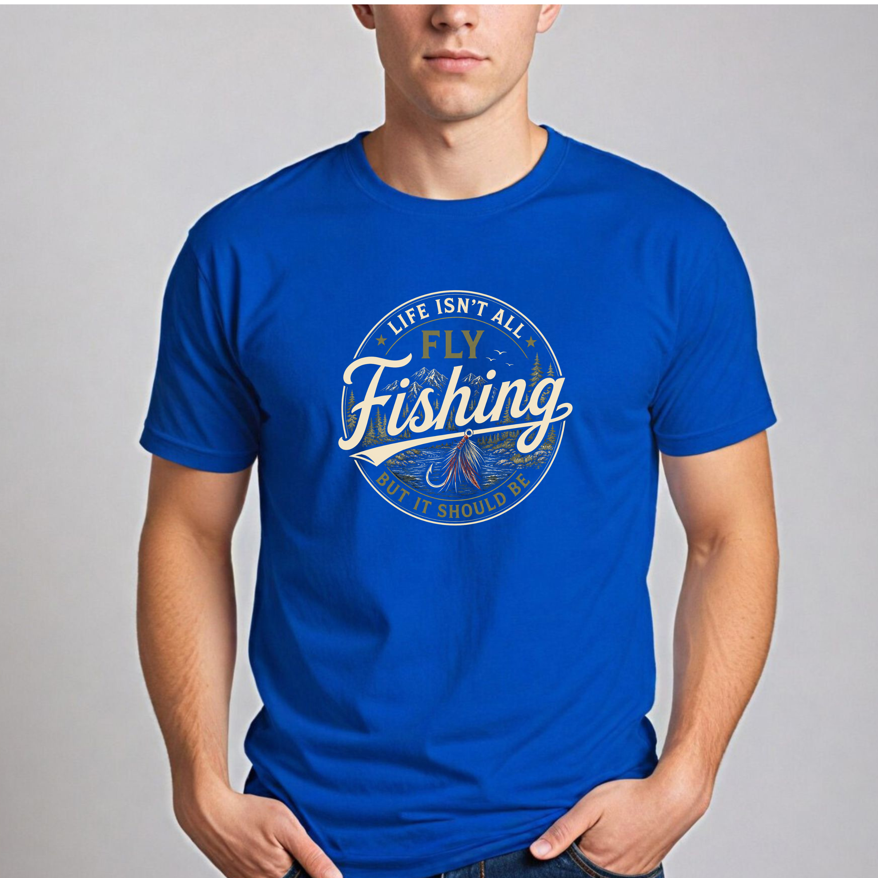 Life Isn't All Fly Fishing But It Should Be T-Shirt - Fly Fishing Tee