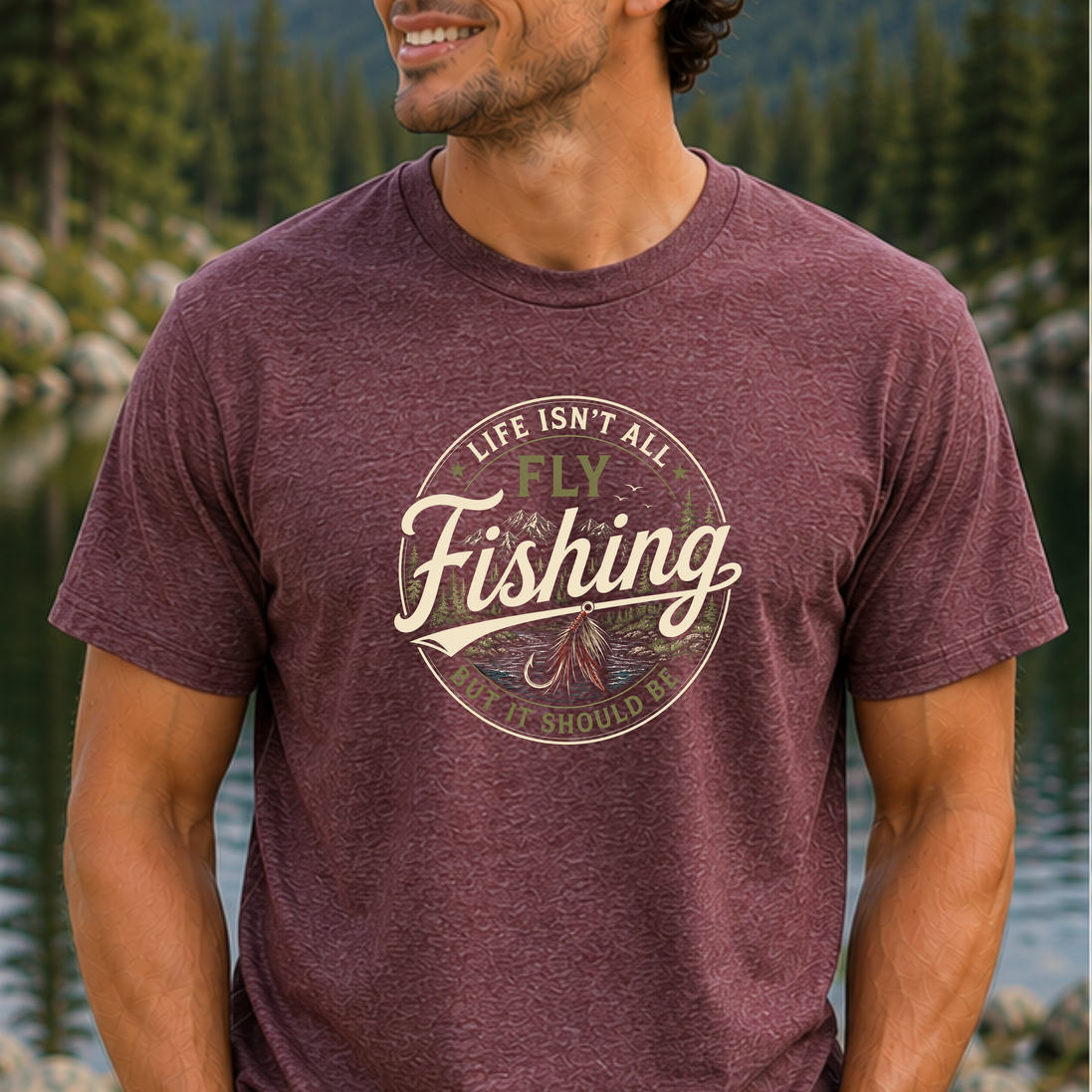Life Isn't All Fly Fishing But It Should Be T-Shirt - Fly Fishing Tee