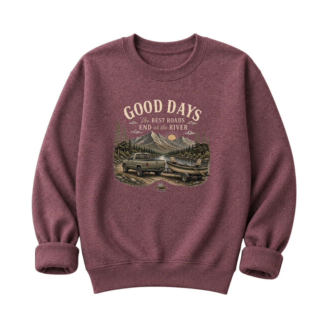 The Best Roads End At The River T-Shirt or Sweatshirt