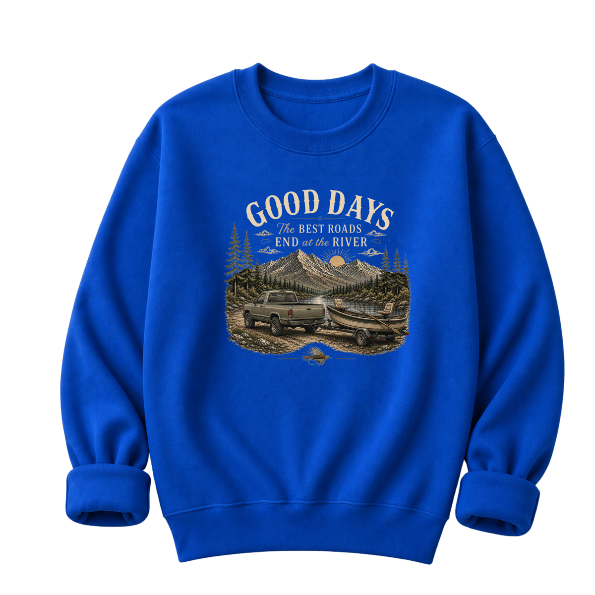 The Best Roads End At The River T-Shirt or Sweatshirt