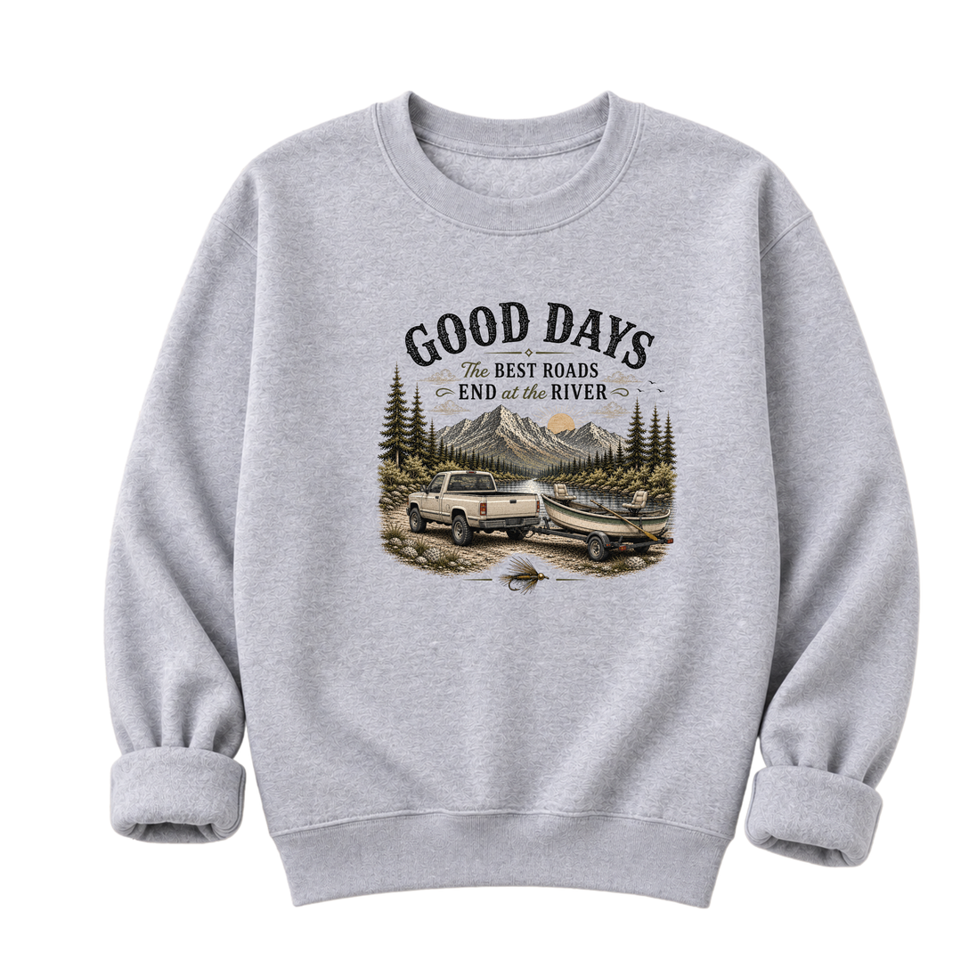 The Best Roads End At The River T-Shirt or Sweatshirt