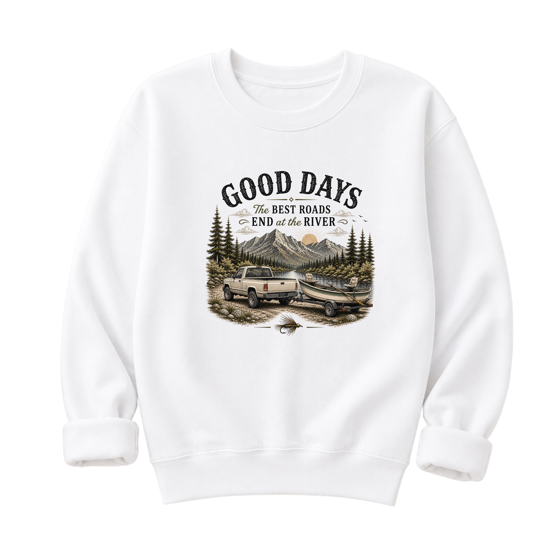 The Best Roads End At The River T-Shirt or Sweatshirt