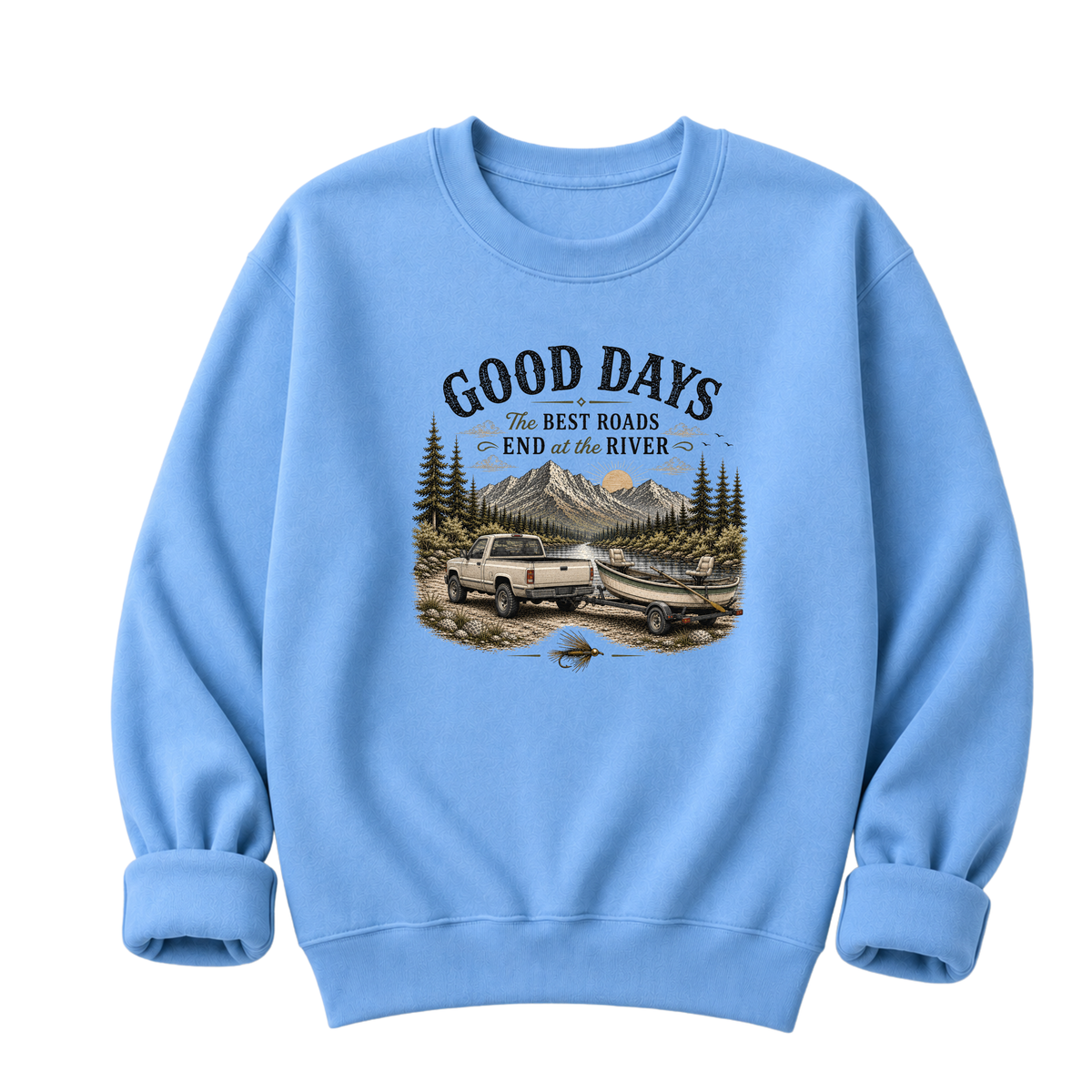 The Best Roads End At The River T-Shirt or Sweatshirt