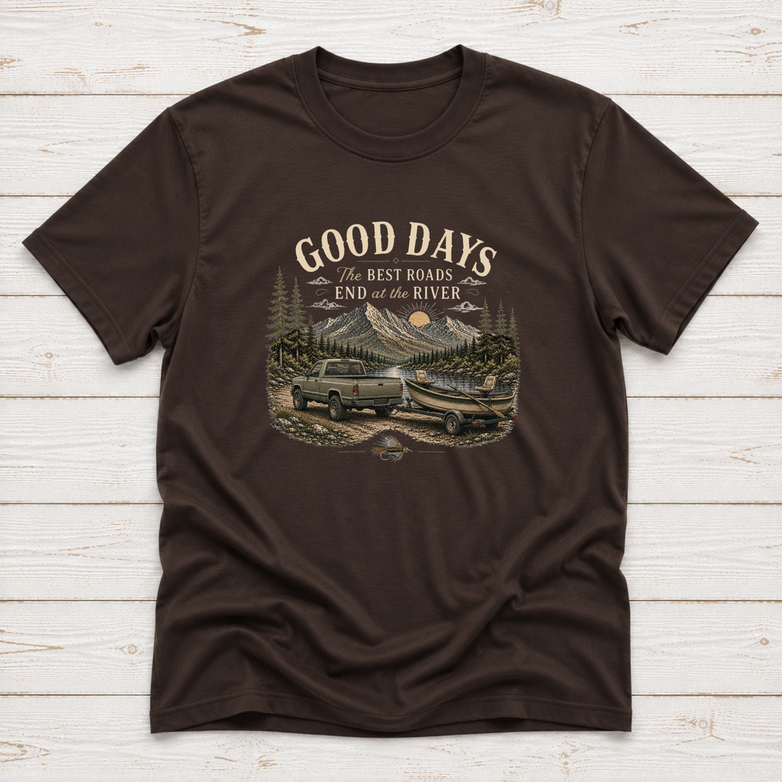 The Best Roads End At The River T-Shirt or Sweatshirt