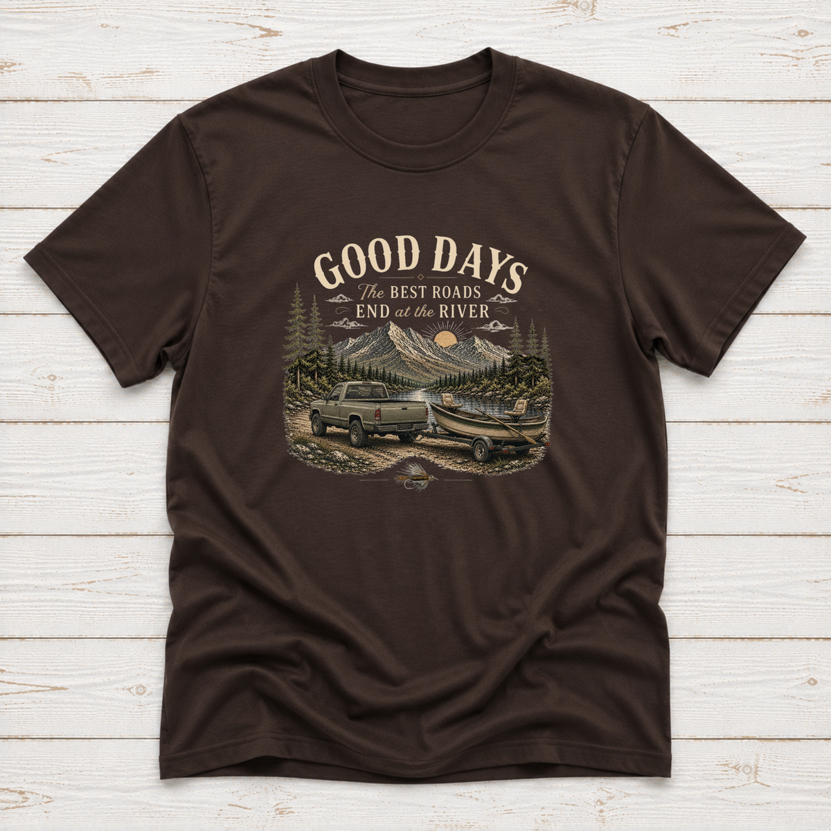 The Best Roads End At The River T-Shirt or Sweatshirt