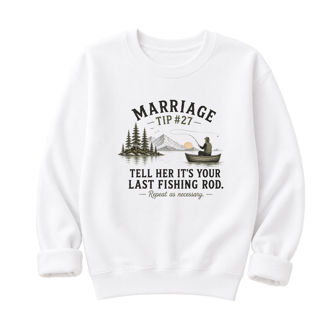 Marriage Advice Fly Fishing T-Shirt or Sweatshirt