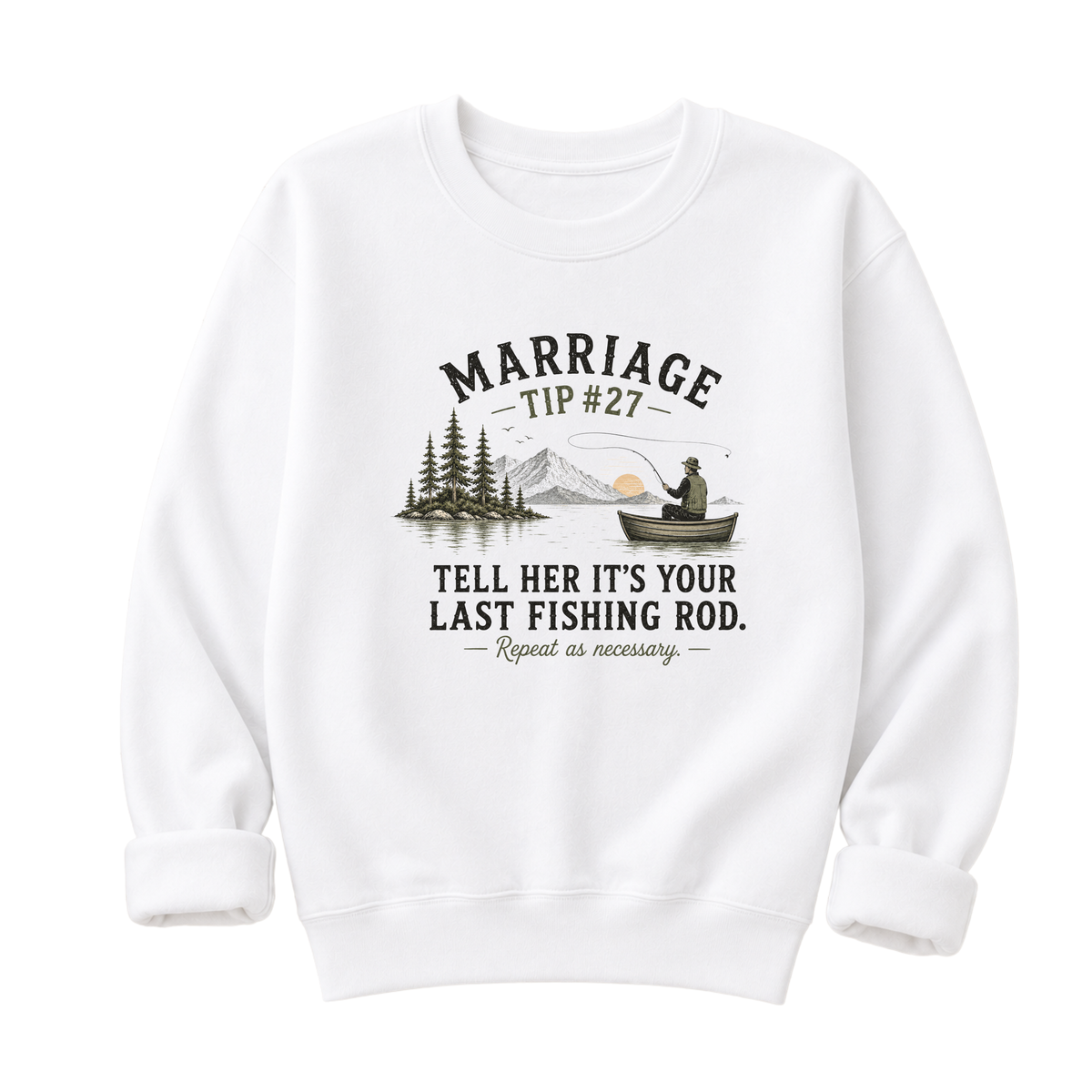 Marriage Advice Fly Fishing T-Shirt or Sweatshirt