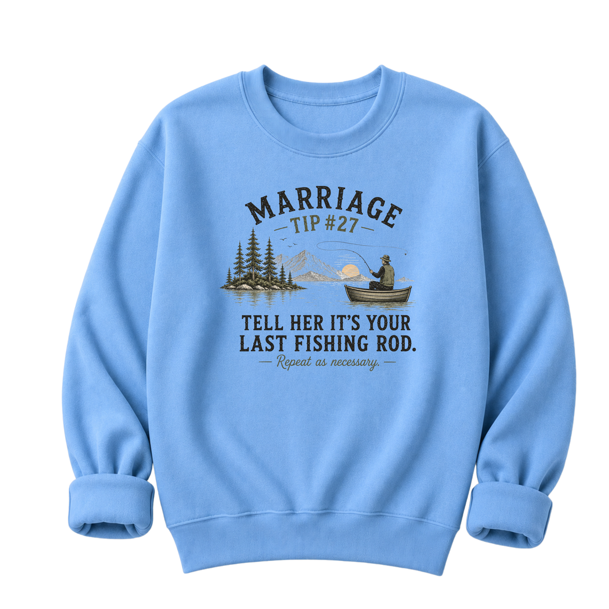 Marriage Advice Fly Fishing T-Shirt or Sweatshirt