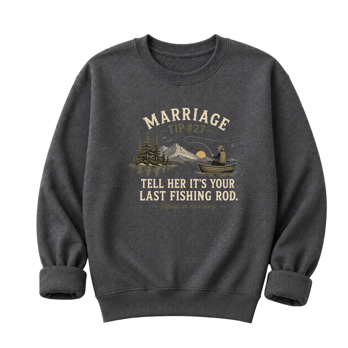 Marriage Advice Fly Fishing T-Shirt or Sweatshirt