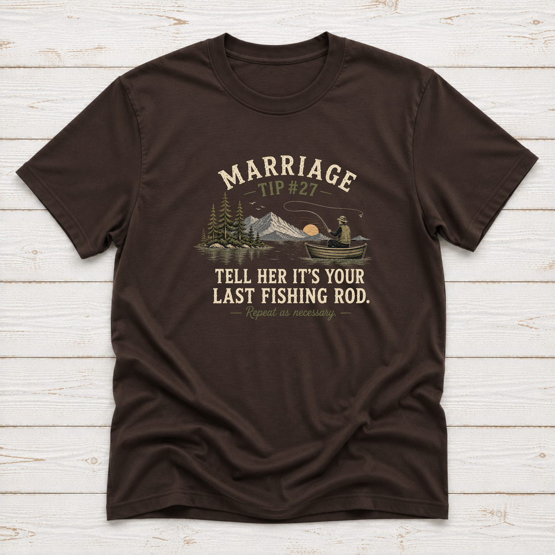 Marriage Advice Fly Fishing T-Shirt or Sweatshirt