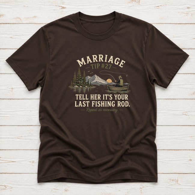 Marriage Advice Fly Fishing T-Shirt or Sweatshirt