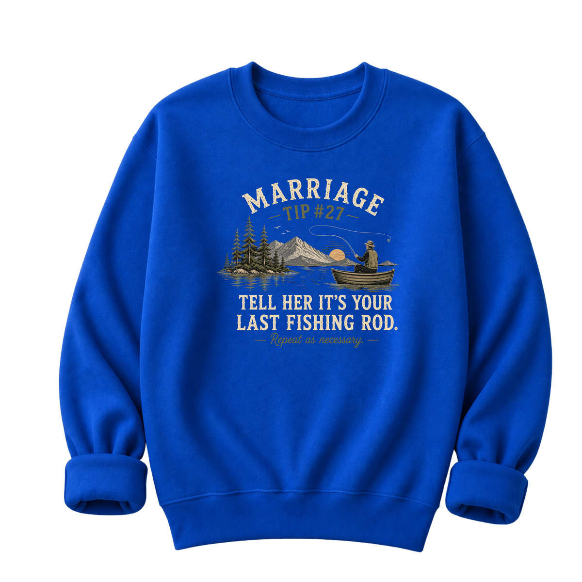 Marriage Advice Fly Fishing T-Shirt or Sweatshirt