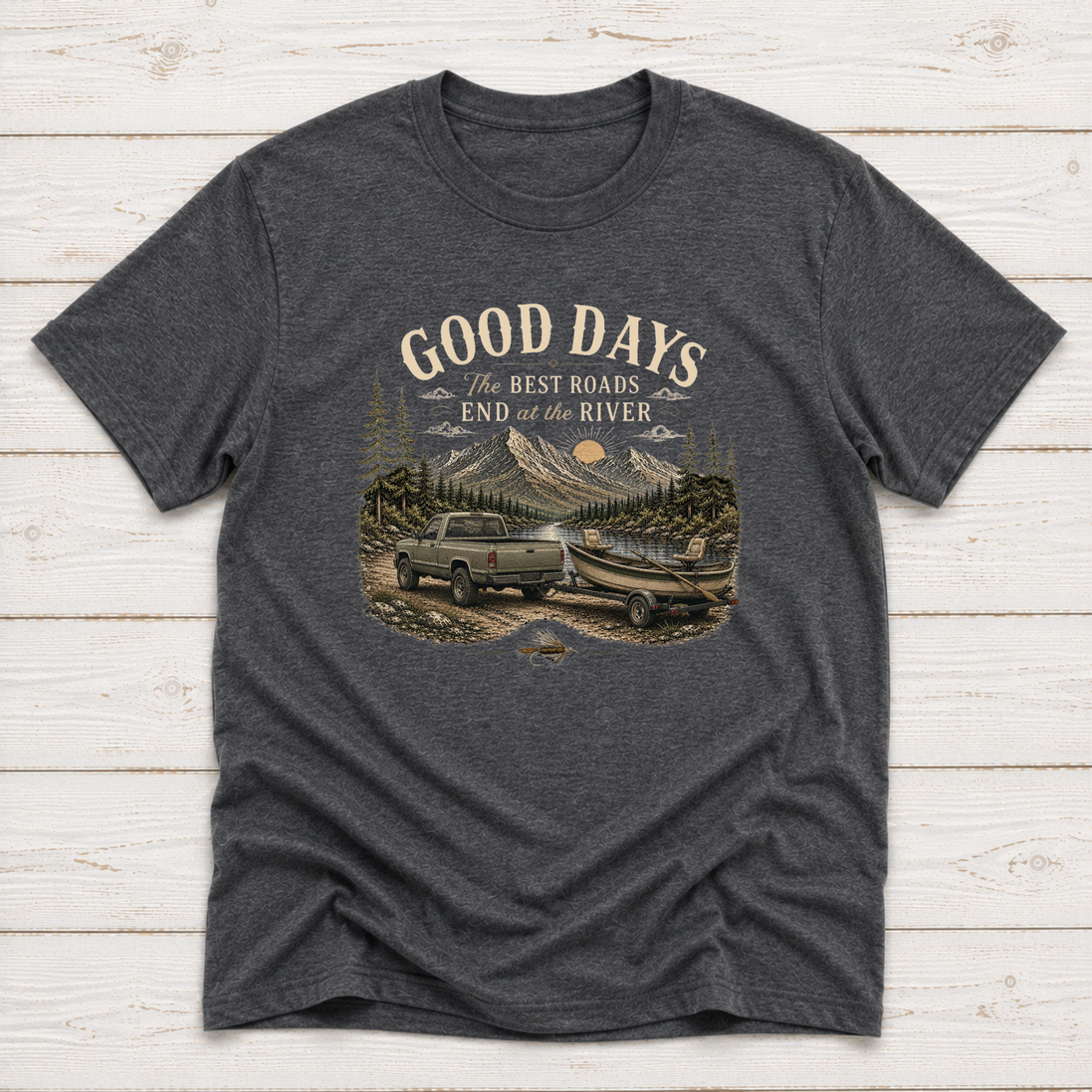 The Best Roads End At The River T-Shirt or Sweatshirt