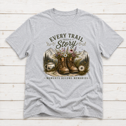 Every Trail Tells A Story | Hiking T-Shirt & Sweatshirt