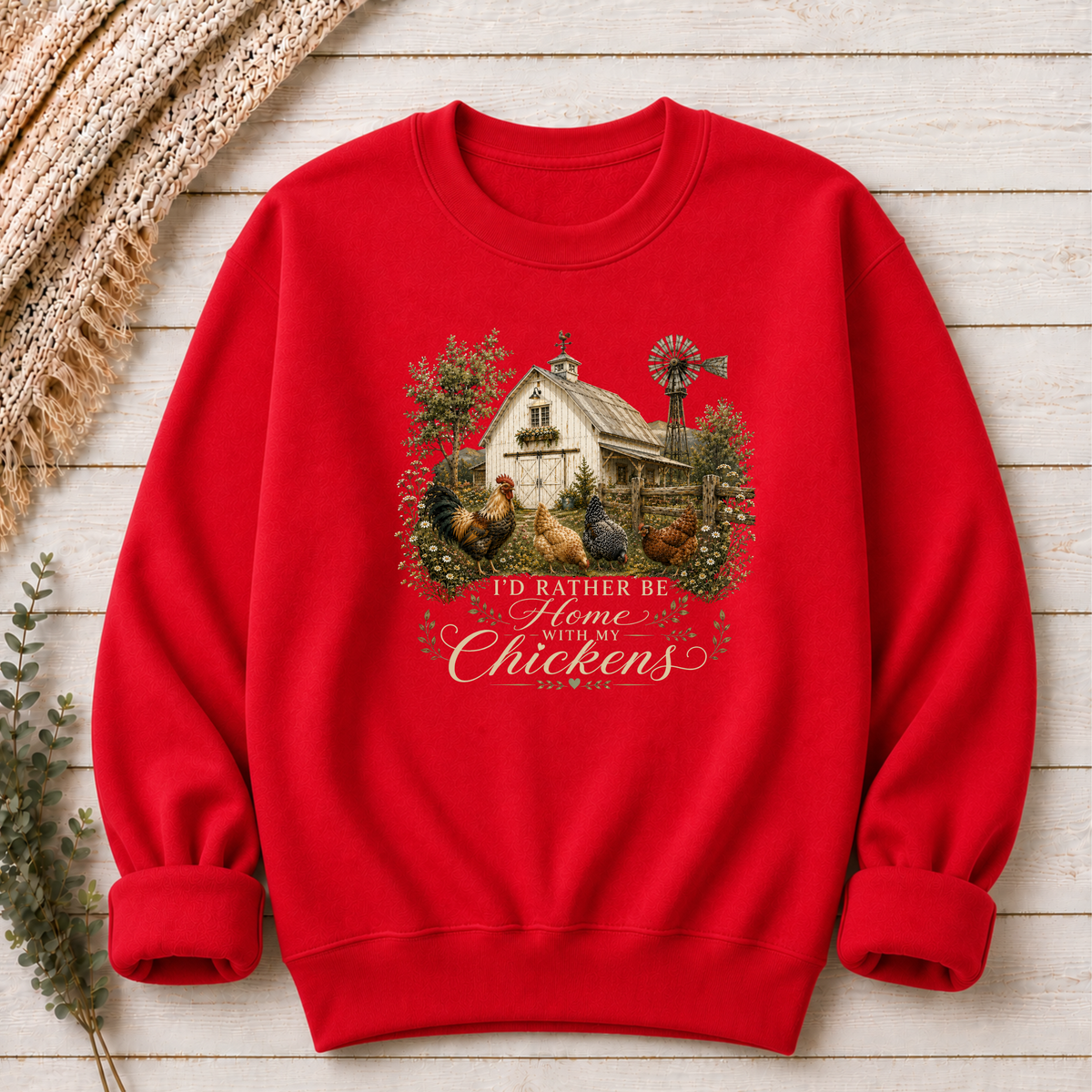 I'd Rather Be Home With My Chickens - Chicken Lover T-Shirt or Sweatshirt