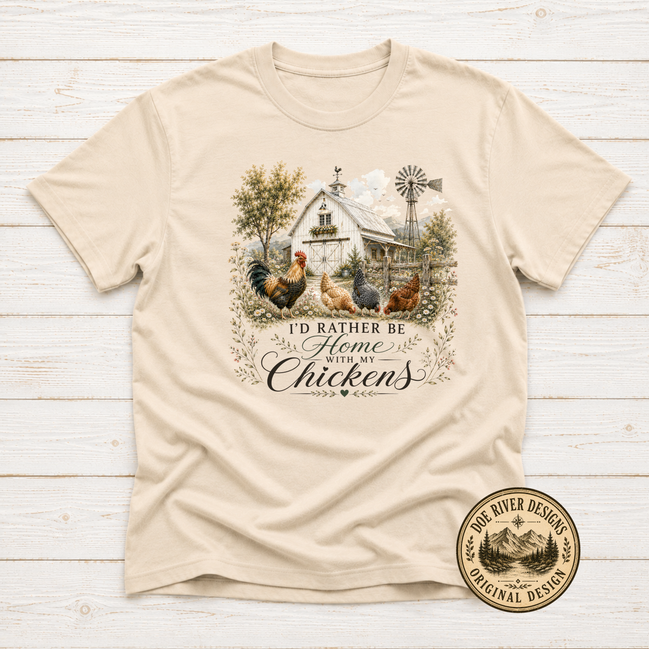 I'd Rather Be Home With My Chickens - Chicken Lover T-Shirt or Sweatshirt