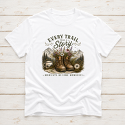Every Trail Tells A Story | Hiking T-Shirt & Sweatshirt