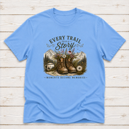 Every Trail Tells A Story | Hiking T-Shirt & Sweatshirt