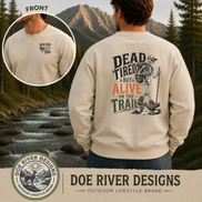 Dead Tired But Alive on the Trail – Hiking T-Shirt & Sweatshirt