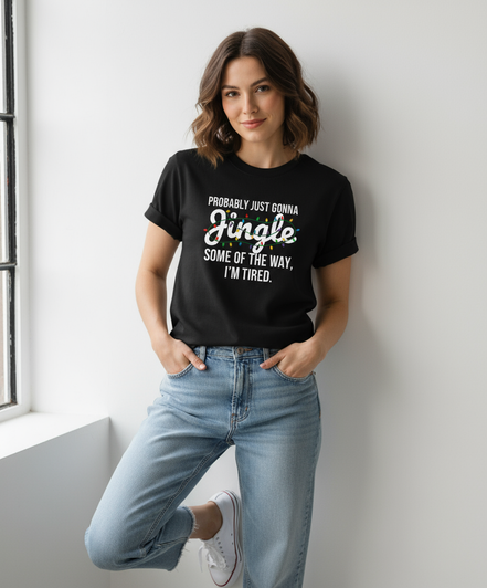 Female model wearing Probably Just Gonna Jingle t-shirt