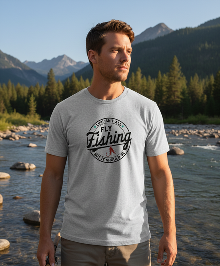 Life Isn't All Fly Fishing shirt in sports grey