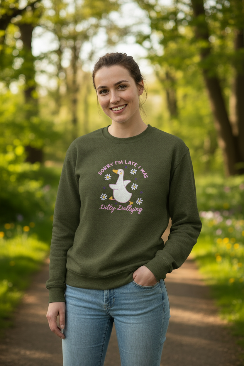 Military Green Sorry I'm Late I Was Dilly Dallying Sweatshirt - No Props